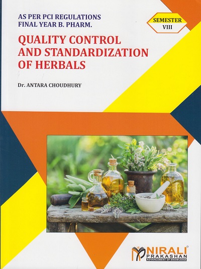 QUALITY CONTROL AND STANDARDIZATION OF HERBALS (Framed Under Regulation 6,7 & 8 of the Bachelor of Pharmacy)