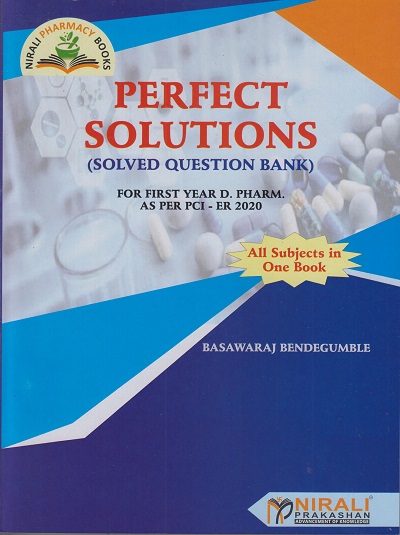 PERFECT SOLUTIONS (SOLVED QUESTION BANK) FIRST YEAR DIPLOMA PHARMACY